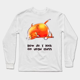 How do I look on yoga class funny yoga and cat drawing Long Sleeve T-Shirt